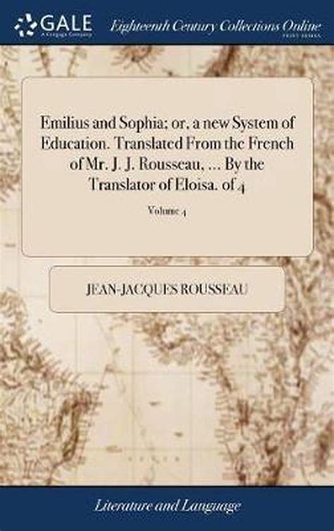 Emilius and Sophia or a new system of education Translated from the French of Mr J J Rousseau By the translator of Eloisa The second edition Volume 2 of 4 Reader