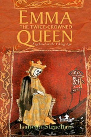 Emma: The Twice-Crowned Queen: England in the Viking Age PDF