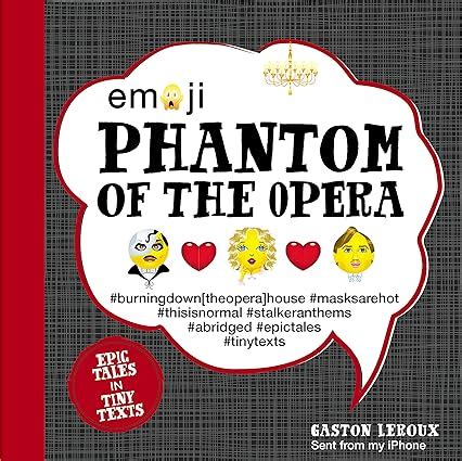 Emoji Phantom of the Opera Epic Tales in Tiny Texts Condensed Classics Kindle Editon