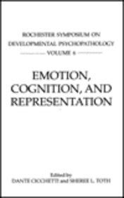 Emotion, Cognition, and Representation Rochester Symposium on Developmental Psychopathology VI Doc