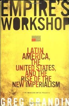 Empire's Workshop: Latin America, the United States Reader