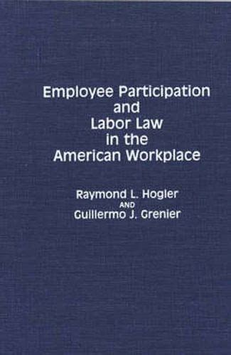 Employee Participation and Labor Law in the American Workplace Reader