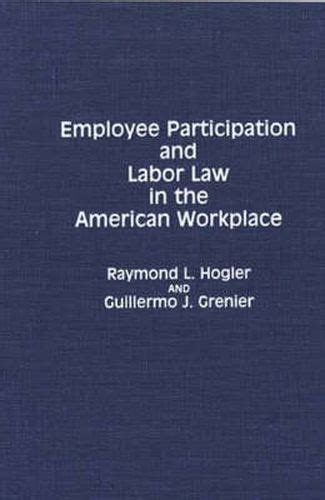 Employee Participation and Labor Law in the American Workplace Reader