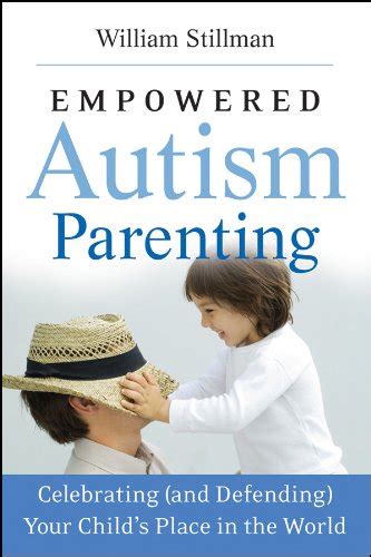 Empowered Autism Parenting Celebrating and Defending Your Child s Place in the World Kindle Editon