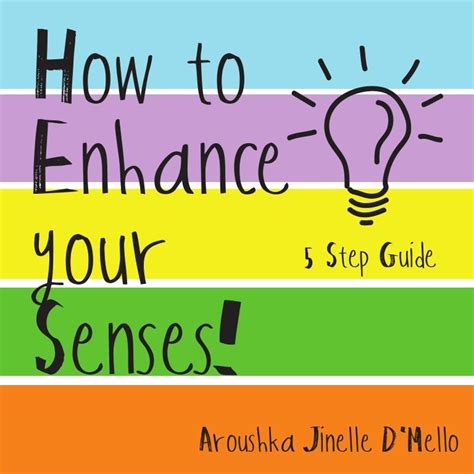 Empowering Your Sensory Experience: A Comprehensive Guide to Enhancing Your Senses