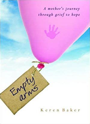 Empty Arms: A Mothers Journey Through Grief To Ebook Reader