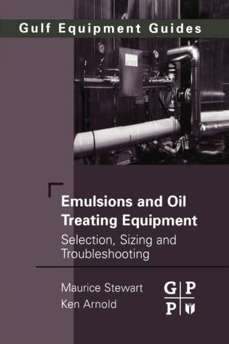 Emulsions and Oil Treating Equipment Selection Kindle Editon