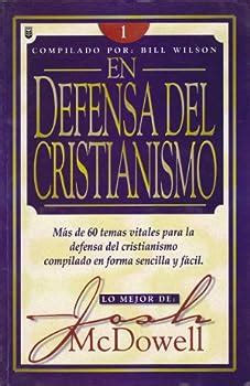 En Defensa Del Cristianismo Mas De 60 Temas Vitales Para La Defensa Del Cristianismo Compilado En Forma Spanish Edition Doc