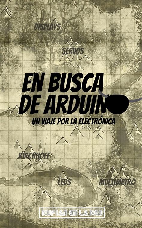 En busca de Arduino Un viaje por la electrÃ³nica Spanish Edition PDF