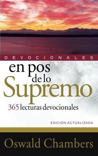 En pos de lo supremo Devocionales Spanish Edition Doc