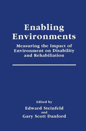 Enabling Environments Measuring the Impact of Environment on Disability and Rehabilitation 1st Editi Reader
