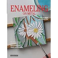 Enameling on Metal The Art and Craft of Enameling on Metal Explained Clearly and Precisely Kindle Editon