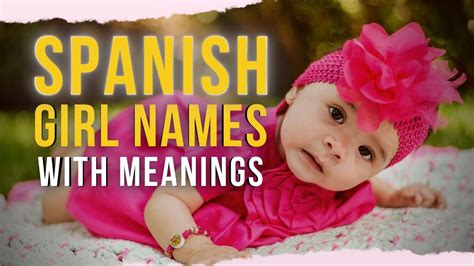 Enchanting Spanish Girl Names: A Journey Through Timeless Beauty