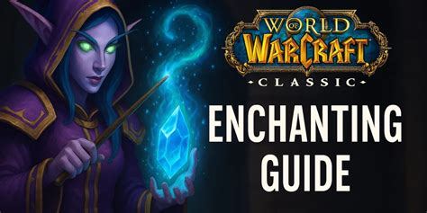 Enchanting WoW Classic: A Comprehensive Guide to Crafting and Profiting