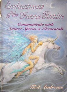 Enchantment of the Faerie Realm Communicate with Nature Spirits &amp Epub
