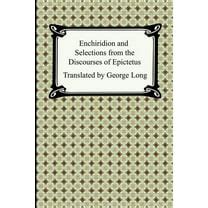 Enchiridion and Selections from the Discourses of Epictetus Kindle Editon