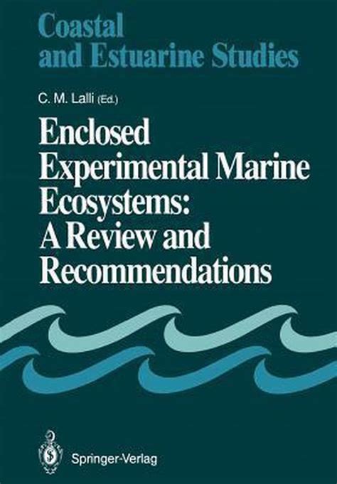 Enclosed Experimental Marine Ecosystems: A Review and Recommendations A Contribution of the Scienti Reader