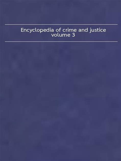 Encyclopedia of Crime and Justice Volume 3 Identification to Psychology and Crime Reader