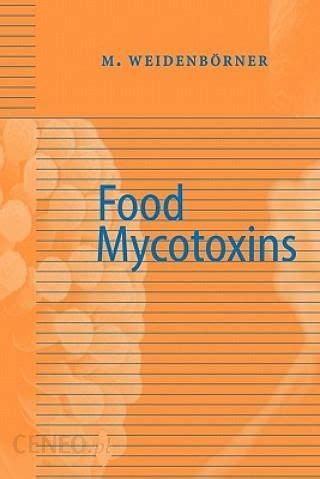 Encyclopedia of Food Mycotoxins 1st Edition Kindle Editon