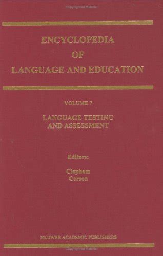Encyclopedia of Language and Education, Vol.7 Language Testing and Assessment Epub