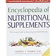 Encyclopedia of Nutritional Supplements The Essential Guide for Improving Your Health Naturally Reader