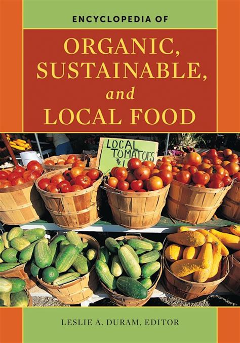 Encyclopedia of Organic, Sustainable, and Local Food PDF