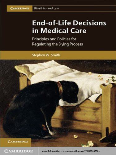 End-of-Life Decisions in Medical Care Principles and Policies for Regulating the Dying Process Cambridge Bioethics and Law Kindle Editon