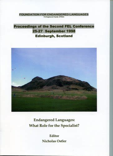 Endangered Languages What Role for the Specialist Proceedings of the Second FEL Conference Reader