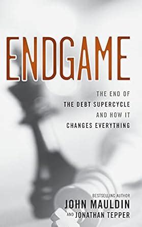 Endgame The End of the Debt SuperCycle and How It Changes Everything Kindle Editon