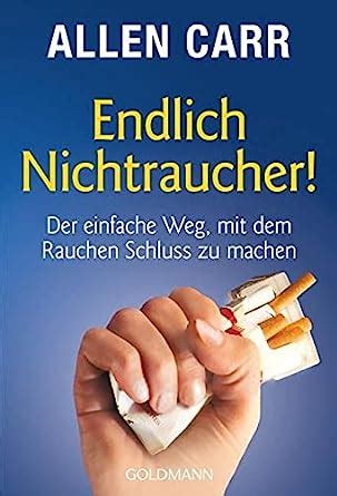 Endlich Nichtraucher Der einfache Weg mit dem Rauchen Schluss zu machen aktualisierte und überarbeitete Ausgabe German Edition PDF