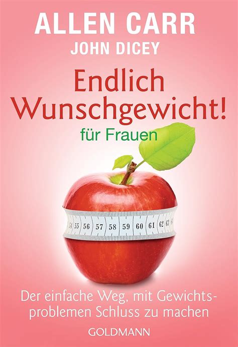 Endlich Wunschgewicht für Frauen Der einfache Weg mit Gewichtsproblemen Schluss zu machen German Edition Doc