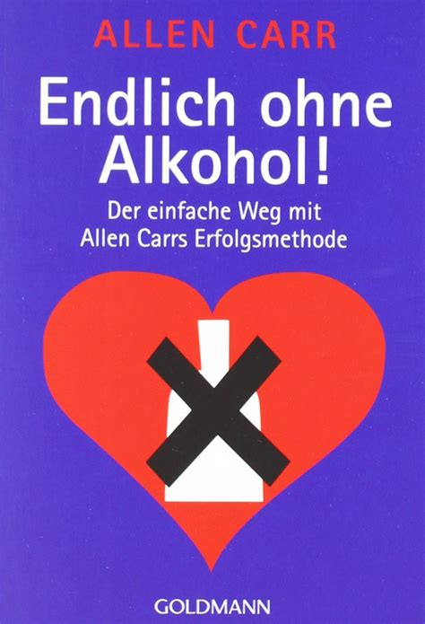 Endlich ohne Alkohol Der einfache Weg mit Allen Carrs Erfolgsmethode German Edition Reader