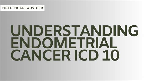 Endometrial Adenocarcinoma ICD-10: A Comprehensive Guide