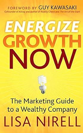 Energize Growth Now The Marketing Guide to a Wealthy Company PDF