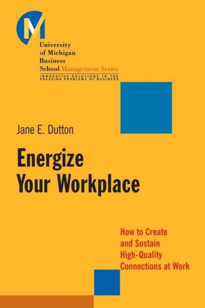 Energize Your Workplace How to Create and Sustain High-Quality Connections at Work Kindle Editon