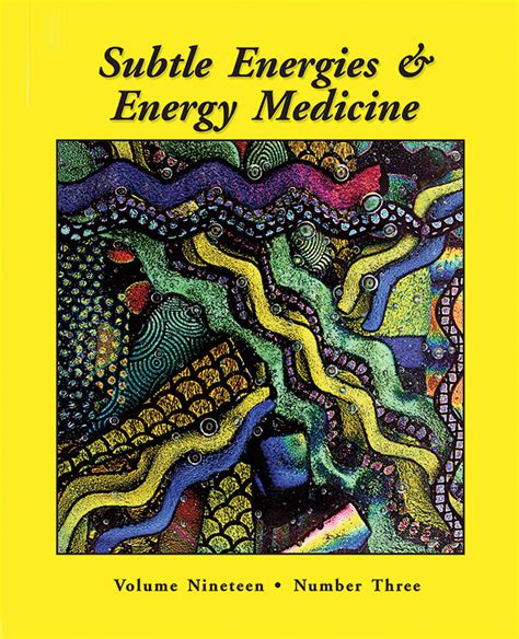 Energy Medicine Subtle Energies Consciousness and the New Science of Healing Reader