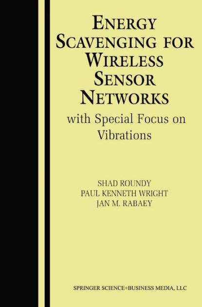 Energy Scavenging for Wireless Sensor Networks with Special Focus on Vibrations 1st Edition Reader