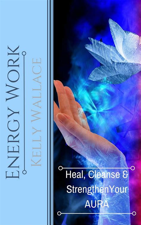 Energy Work Heal Cleanse and Strengthen Your Aura Epub
