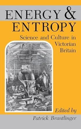 Energy and Entropy Science and Culture in Victorian Britain PDF