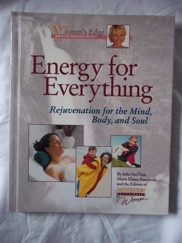 Energy for Everything Rejuvenation for the Mind Body and Soul Women s Edge Health Enhancement Guide Epub