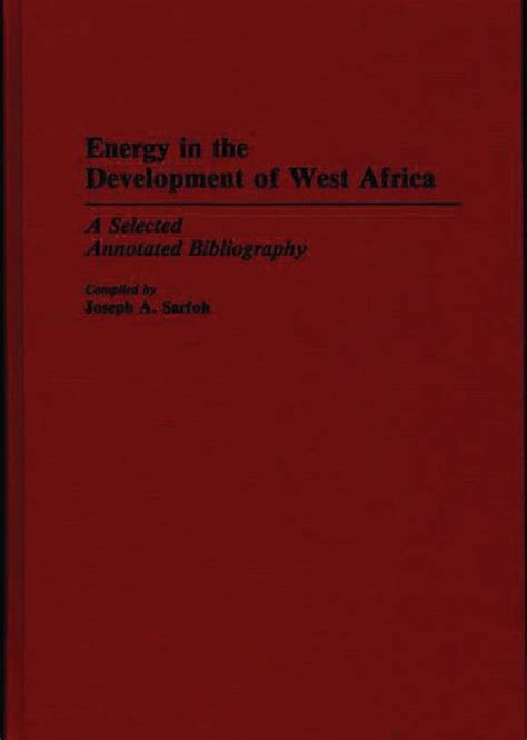 Energy in the Development of West Africa A Selected Annotated Bibliography Epub