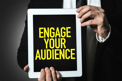 Engage your audience: