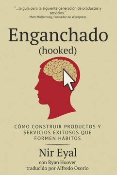 Enganchado Hooked CÃ³mo Construir Productos y Servicios Exitosos que Formen HÃ¡bitos Spanish Edition Epub