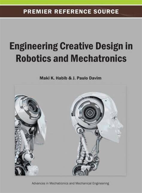 Engineering Creative Design in Robotics and Mechatronics Kindle Editon