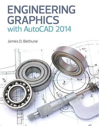 Engineering Graphics with AutoCAD 2014 pdf - James Bethune. Doc