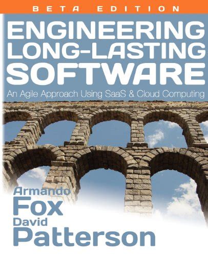Engineering Long-Lasting Software An Agile Approach Using SaaS and Cloud Computing Beta Edition PDF