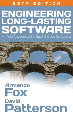 Engineering Long-Lasting Software An Agile Approach Using SaaS and Cloud Computing Beta Edition PDF