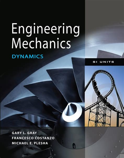 Engineering Mechanics Dynamics Gary L Gray Solutions Doc