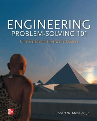 Engineering Problem-Solving 101 Time-Tested and Timeless Techniques Time-Tested and Timeless Techniques Reader