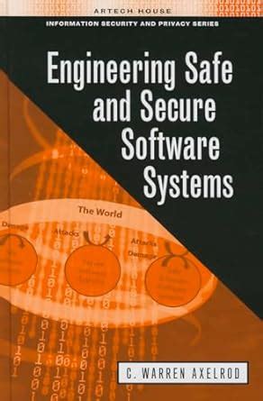 Engineering Safe and Secure Software Systems Artech House Information Security and Privacy Reader